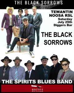 Hostile Entertainment presents the Black Sorrows supported by the Spirits Blues Band Saturday 29th July at Tewantin RSL